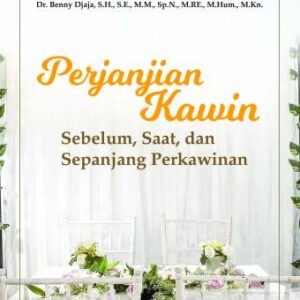 Perjanjian Kawin Sebelum, Saat, Dan Sepanjang Perkawinan – Benny Djaja