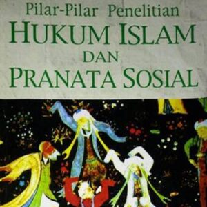 Pilar-pilar Penelitian Hukum Islam dan Pranata Sosial – Cik Hasan Bisri