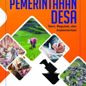 POKOK-POKOK DAN SISTEM PEMERINTAHAN DESA (Teori, Regulasi, dan Implementasi) – MUHAMAD MU’IZ RAHARJO