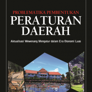 Problematika Pembentukan Peraturan Daerah – Enny Nurbaningsih