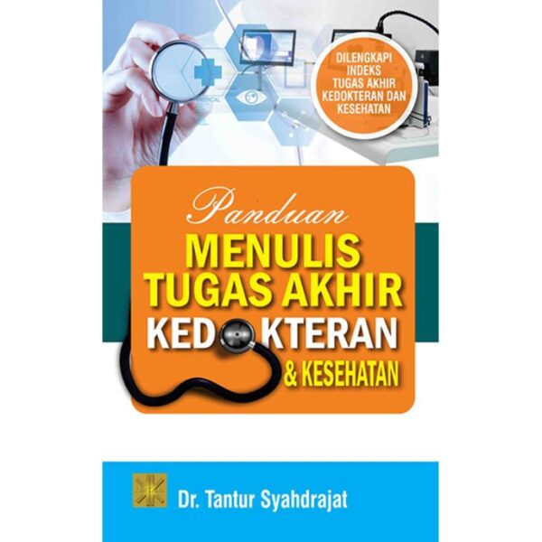 Panduan Menulis Tugas Akhir Kedokteran & Kesehatan - Dr. Tantur Syahdrajat