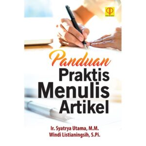 Panduan Praktis Menulis Artikel - Ir. Syatrya Utama, M.M. & Windi Listian