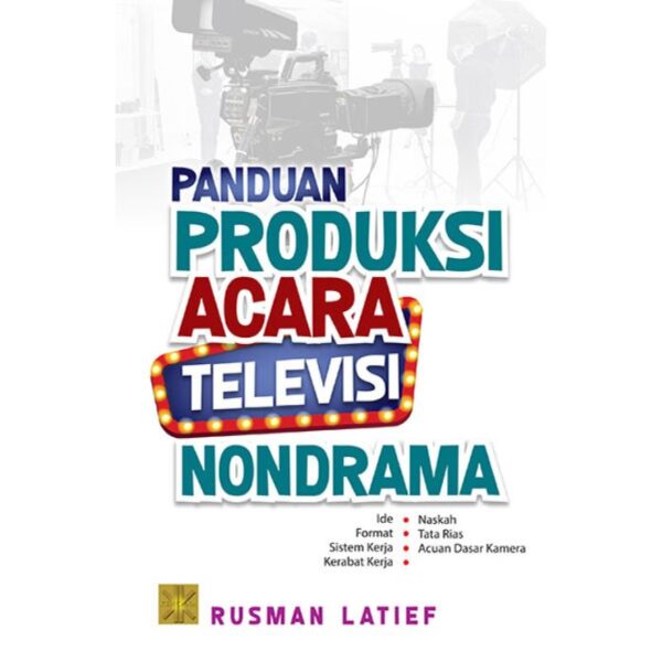 Panduan Produksi Acara Televisi Nondrama - Rusman Latief