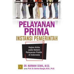 Pelayanan Prima Instansi Pemerintahan - Dr. Nurmah semil, M.SI.