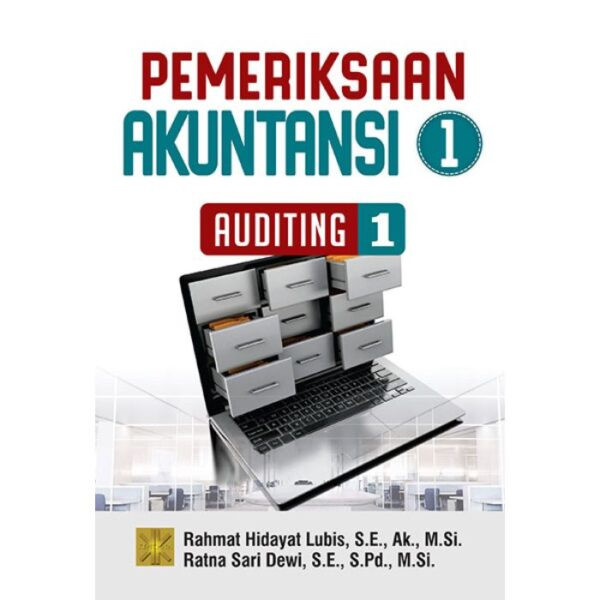 Pemeriksaan Akuntansi 1 : Auditing 1 - Rahmat Hidayat Lubis, S.E., Ak., M.Si. & Ratna Sari Dewi, S.E., S.Pd., M.Si.