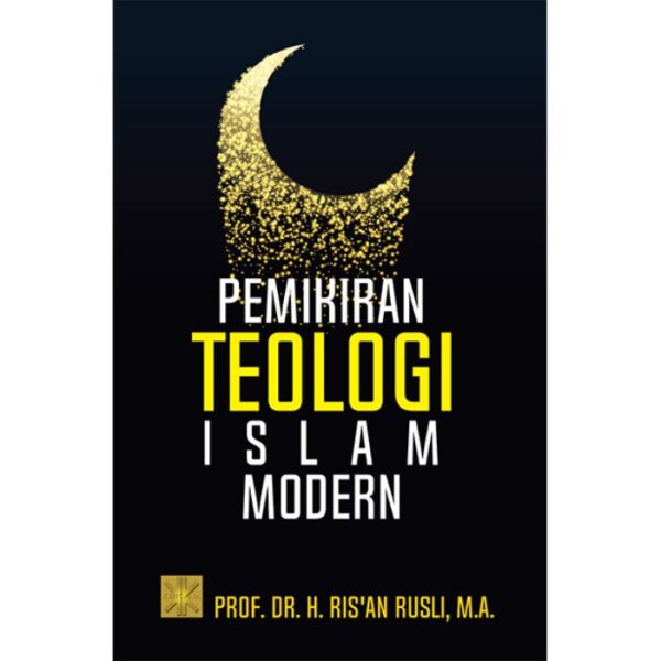 Pemikiran Teologi Islam Modern - Prof. Dr. H. Ris'an Rusli, M.A.