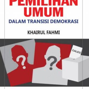 Pemilihan Umum (Dalam Transisi Demokrasi) – Khairul Fahmi