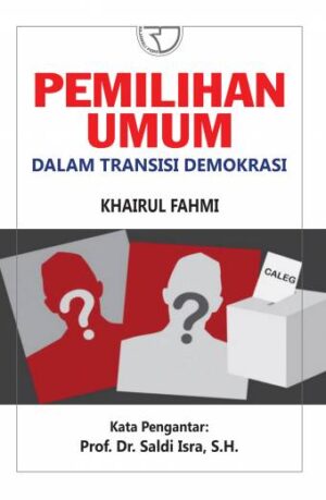 Pemilihan Umum (Dalam Transisi Demokrasi) – Khairul Fahmi