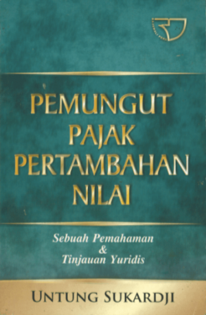 Pemungut Pajak Pertambahan Nilai – Untung Sukardji