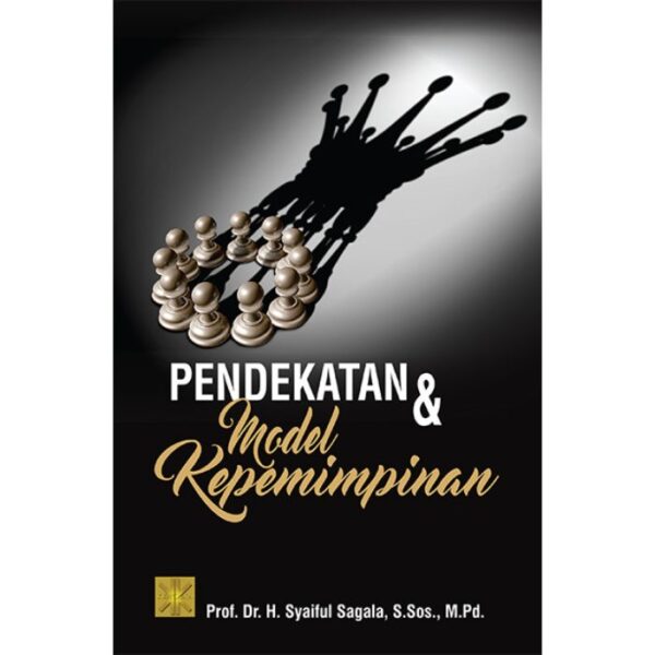 Pendekatan & Model Kepemimpinan - Prof. dr. H. Syiful Sagala, S.Sos., M.Pd.