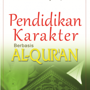 Pendidikan Karakter Berbasis Al-Qur’an – Ulil Amri Syafri