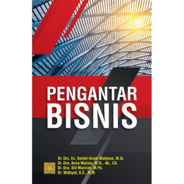 Pengantar Bisnis - Dr. Drs. Ec. Sentot Imam Wahjono, M.Si. Dkk