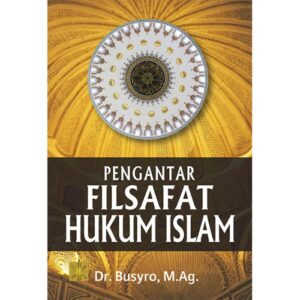 Pengantar Filsafat Hukum Islam - Dr. Busyro, M.Ag.