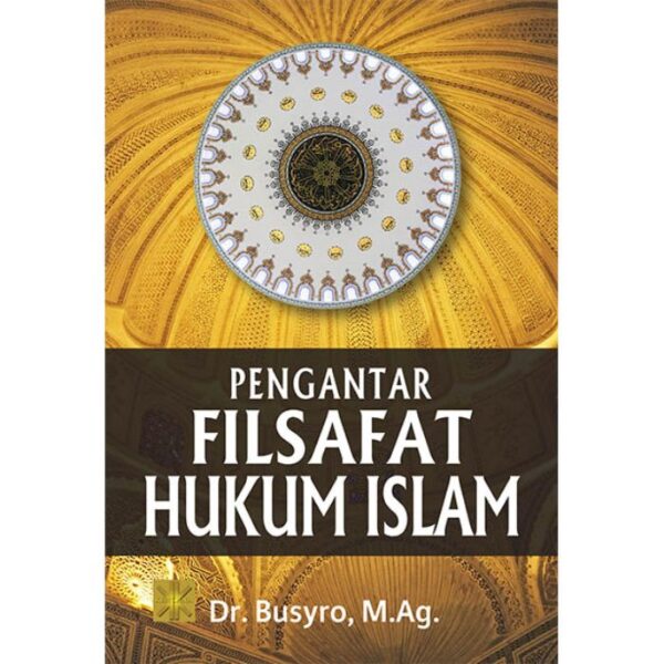 Pengantar Filsafat Hukum Islam - Dr. Busyro, M.Ag.