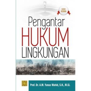 Pengantar Hukum Lingkungan - M. Yunus Wahid