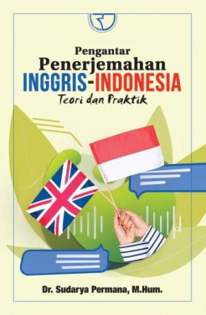 PENGANTAR PENERJEMAHAN INGGRIS-INDONESIA: Teori dan Praktik – Sudarya Permana