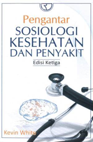 Pengantar Sosiologi Kesehatan dan Penyakit – Kevin White