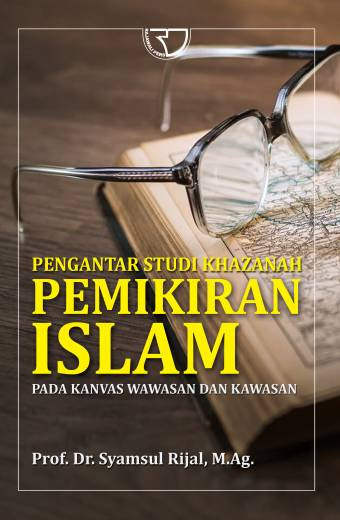 Pengantar Studi Khazanah Pemikiran Islam – Syamsul Rijal