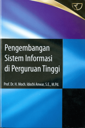 Pengembangan Sistem Informasi di Perguruan Tinggi – Moch. Idochi Anwar