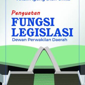 PENGUATAN FUNGSI LEGISLASI DEWAN PERWAKILAN DAERAH – AGUNG DIAN ONITA