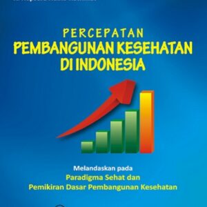 Percepatan Pembangunan Kesehatan di Indonesia :…