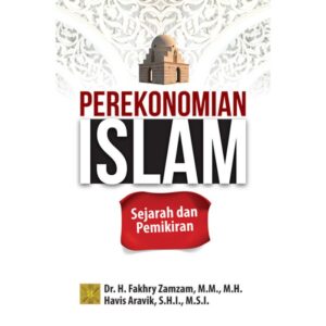 Perekonomian Islam Sejarah Dan Pemikiran - Dr. H. Fakhry Zamzam, M.M., M.H. ; Havis Aravik, S.H.I., M.S.I.