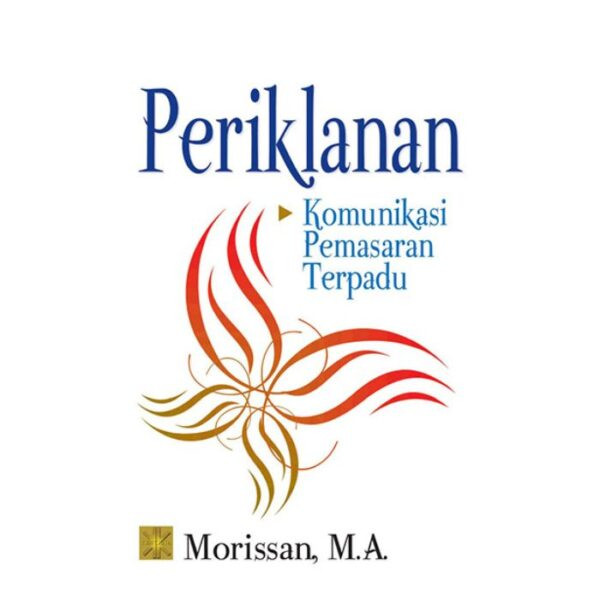 Periklanan Komunikasi Pemasaran Terpadu - Morrisan, M.A.