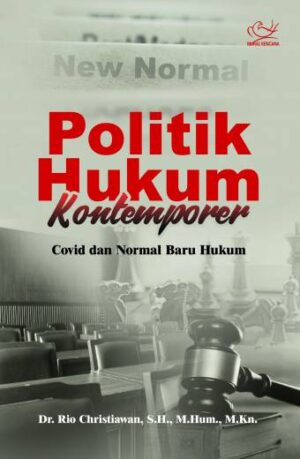 Politik Hukum Kontemporer (Covid dan Normal Baru Hukum) – Rio Christiawan