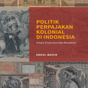 Politik Perpajakan Kolonial di Indonesia: Antara…