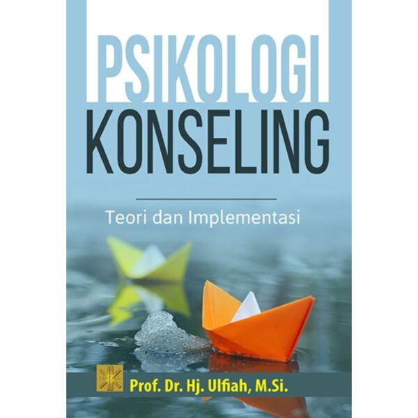 Psikologi Konseling Teori & Implementasi - Prof. Dr. Hj. Ulfiah, M.Si.
