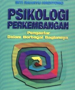 Psikologi Perkembangan: Pengantar dalam Berbagai Bagiannya