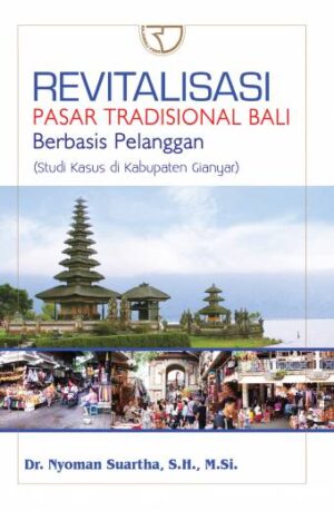 Revitalisasi Pasar Tradisional Bali Berbasis Pelanggan – Nyoman Suartha