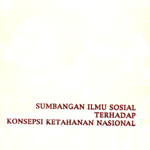 Sumbangan Ilmu Sosial Terhadap Konsepsi Ketahanan…