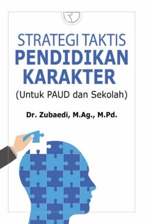 Strategi Taktis Pendidikan Karakter (Untuk Paud dan Sekolah) – Zubaedi