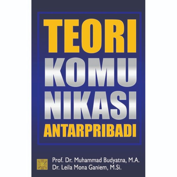 Teori Komunikasi AntarPribadi – Prof. Dr. Muhammad Budyatna, M.A ...