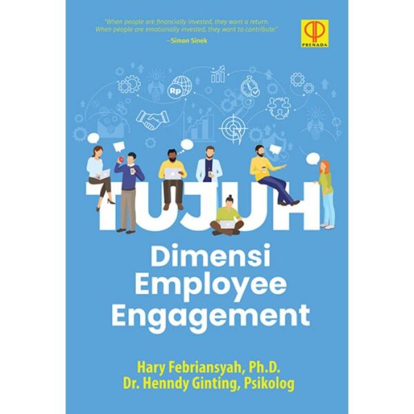 Tujuh Dimensi Employee Engagement - Hary Febriansyah, Ph.D dan Dr. Henndy Ginting, Psikolog