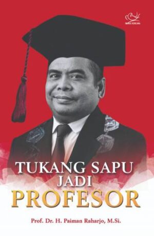 Tukang Sapu jadi Profesor – Paiman Raharjo