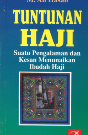 Tuntunan Haji Suatu Pengalaman dan Kesan – Ali Hasan