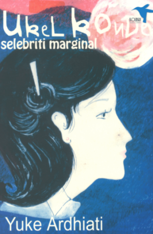 Ukel Konde Selebritis Marginal – Yuke Ardiati