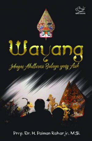 WAYANG Akulturasi Budaya yang Asik – Paiman Rahardjo