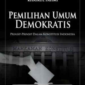 Pemilihan Umum Demokratis – Saldi Isra & Khairul Fahmi