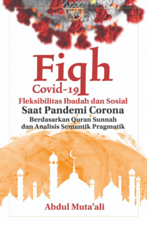Fiqh Covid-19 Fleksibilitas Ibadah & Sosial – Abdul Muta’ali