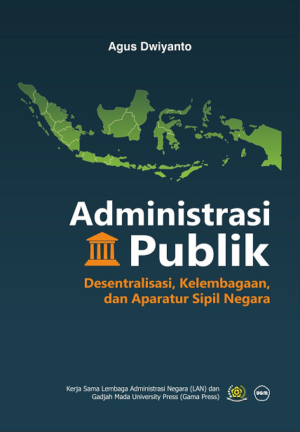 Administrasi Publik Desentralisasi Kelembagaan dan Aparatur…