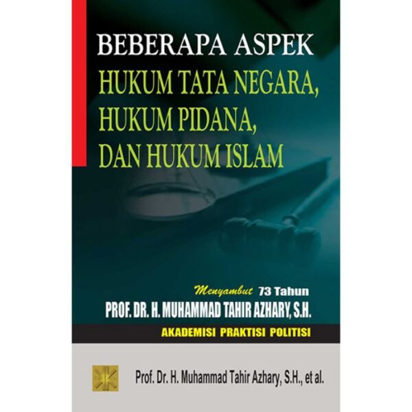 Beberapa Aspek Hukum Tata Negara, Hukum Pidana dan Hukum Islam  - Prof. Dr. H. Muhammad Tahir Azhary, S.H