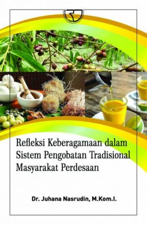 Refleksi Keberagaman dalam Sistem Pengobatan Tradisional Masyarakat Perdesaan-Juhana Nasrudin