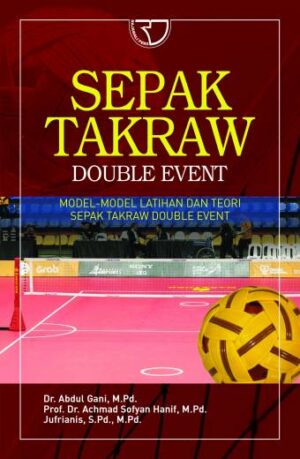 Sepak Takraw Double Event Model-model Latihan dan Teori Sepak Takraw Double – Abdul Gani, dkk.