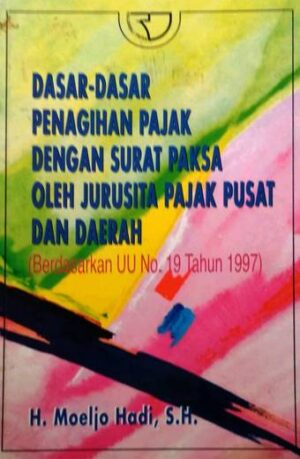 Dasar-Dasar Penagihan Pajak Dengan Surat Paksa – Moeljo Hadi