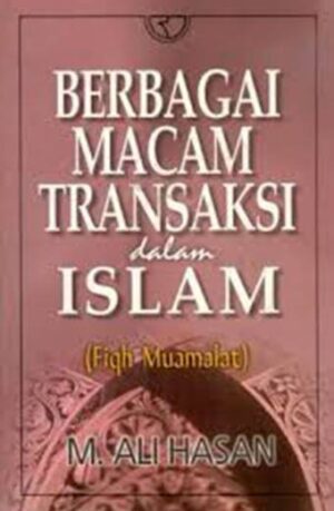 Berbagai Macam Transaksi Dalam Islam – Ali Hasan