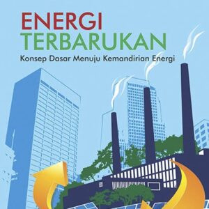 Energi Terbarukan: Konsep Dasar Menuju Kemandirian…