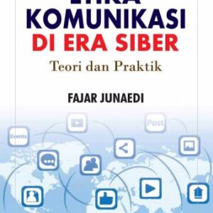 Etika Komunikasi di Era Siber – Fajar Junaedi